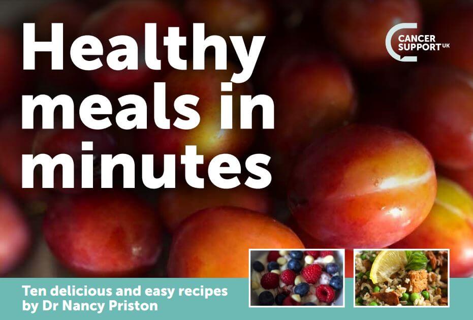 Healthy meals in minutes - Cancer Support UK
